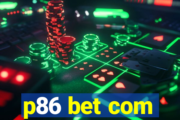 p86 bet com